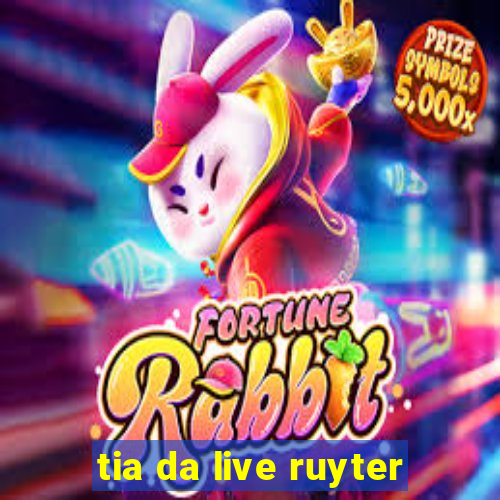 tia da live ruyter